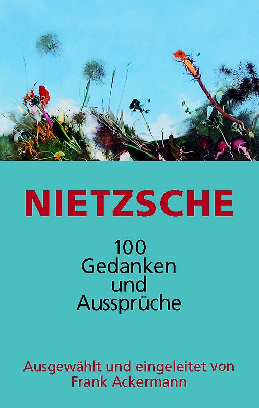 Nietzsche - 100 Gedanken und Aussprüche