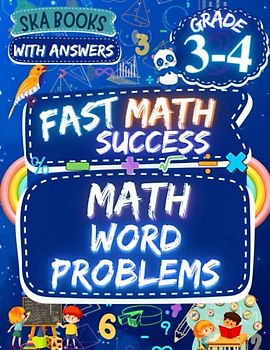 Fast Math Success: Math Word Problems Grade 3-4: 3rd and 4th Grade Multiplication and Division, Fractions Addition and Subtraction Math Word Problems Workbook with Answer Key