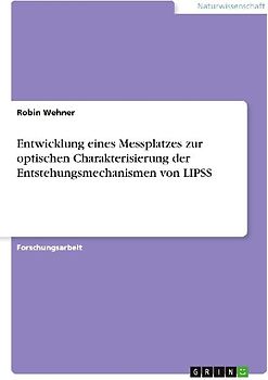 Entwicklung eines Messplatzes zur optischen Charakterisierung der Entstehungsmechanismen von LIPSS