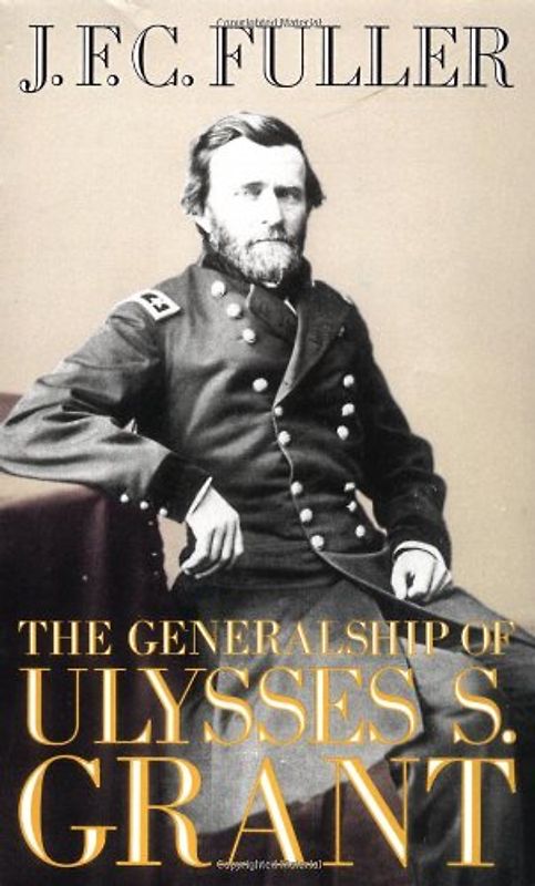 The Generalship of Ulysses S. Grant (Da Capo Paperback) - J. F. C. Fuller