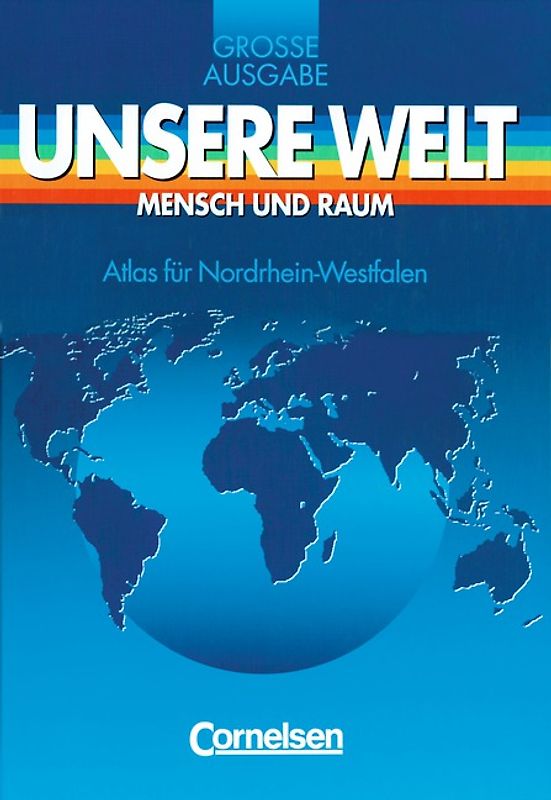 Unsere Welt - Mensch und Raum - Große Ausgabe / Atlas für Nordrhein-Westfalen