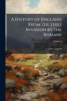 A History of England From the First Invasion by the Romans