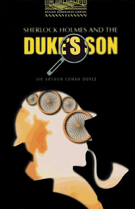 Oxford Bookworms Library / 6. Schuljahr, Stufe 2 - Sherlock Holmes and the Duke's Son