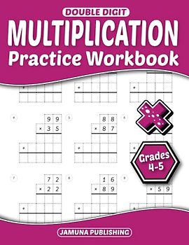Double Digit Multiplication Practice Workbook Grades 4-5: 4th-Grade and 5th-Grade Math Practice Worksheet for Kids Ages 9-11: With 630 Problems, Exercises, and Answer Key Included