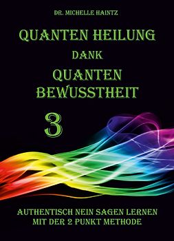Quanten Heilung dank Quanten Bewusstheit 3