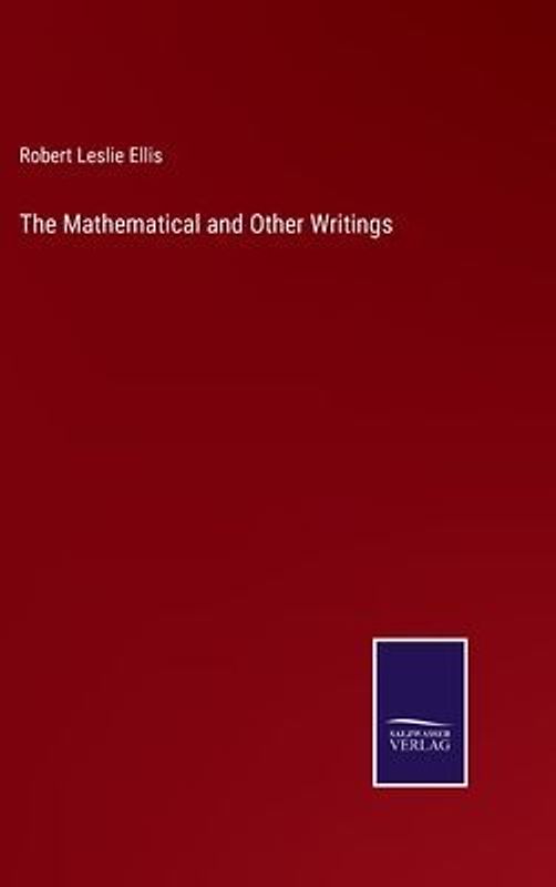 The Mathematical and Other Writings