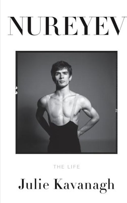 Nureyev: The Life - Kavanagh, Julie