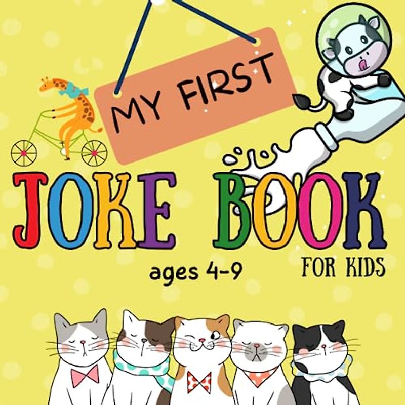 My first joke book for kids ages 4-9, awesome jokes that every 5 year old should know 6 7 8 9: Joke books for kids 5-7 easy to read, best jokes for 6 year olds, laugh out loud jokes for kids book