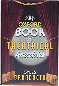 The Oxford Book of Theatrical Anecdotes