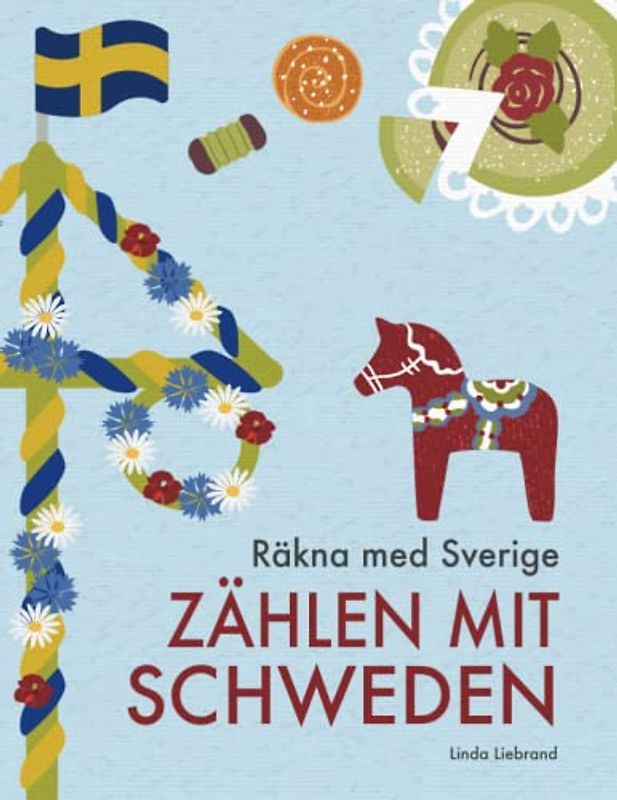Zählen mit Schweden - Räkna med Sverige: Ein zweisprachiges Zählbuch für Kinder, mit lustigen Fakten zu Schweden
