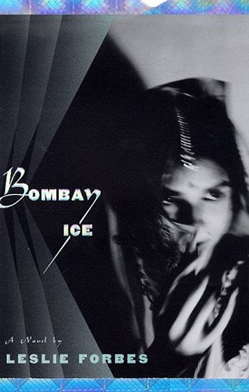 Bombay Ice - Leslie Forbes