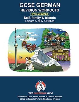 GERMAN GCSE REVISION – SELF, FAMILY & FRIENDS, LEISURE & DAILY ACTIVITIES (The Language Gym - Sentence Builder Books)