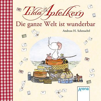 Tilda Apfelkern. Die ganze Welt ist wunderbar