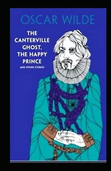 The Canterville Ghost, The Happy Prince and Other Stories