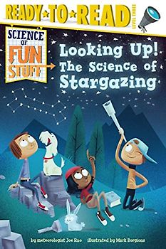 Looking Up!: The Science of Stargazing (Ready-to-Read Level 3) (Science of Fun Stuff)