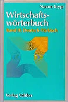 Wirtschaftswörterbuch / Wirtschaftswörterbuch Bd. II: Deutsch-Türkisch