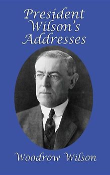 President Wilson's Addresses