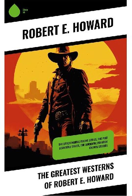 The Greatest Westerns of Robert E. Howard