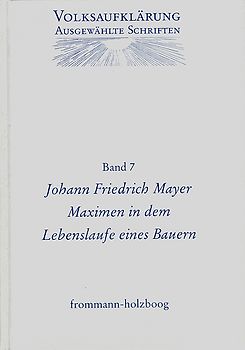 Volksaufklärung - Ausgewählte Schriften / Band 7: Johann Friedrich Mayer (1719-1798)