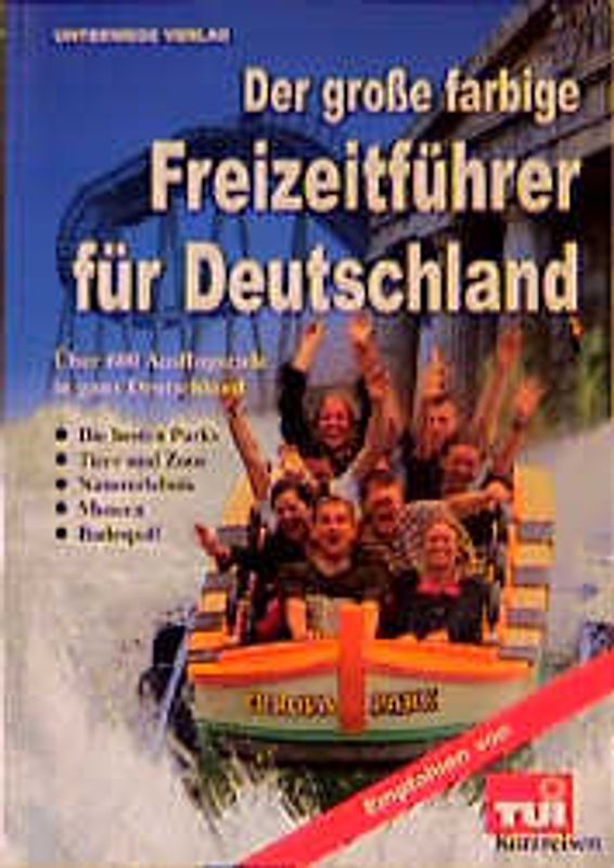 Der grosse farbige Freizeitführer für Familien. Freizeittipps für Familien - Freizeittipps in ganz Deutschland
