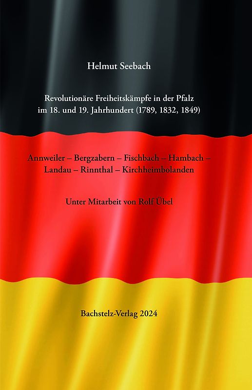 Revolutionäre Freiheitskämpfe in der Pfalz im 18. und 19. Jahrhundert (1789, 1832, 1849)