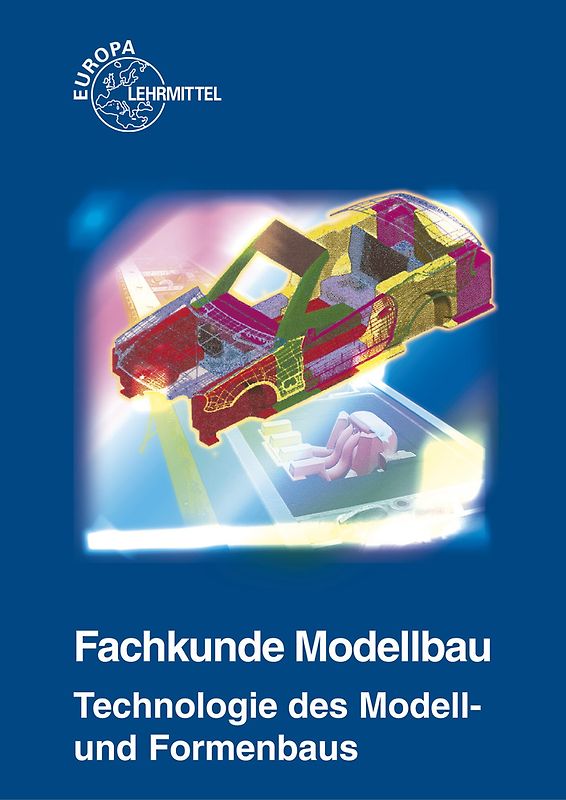 Fachkunde Modellbau. Technologie des Modell- und Formenbaus