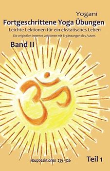 Fortgeschrittene Yoga Übungen - Band II - Teil 1