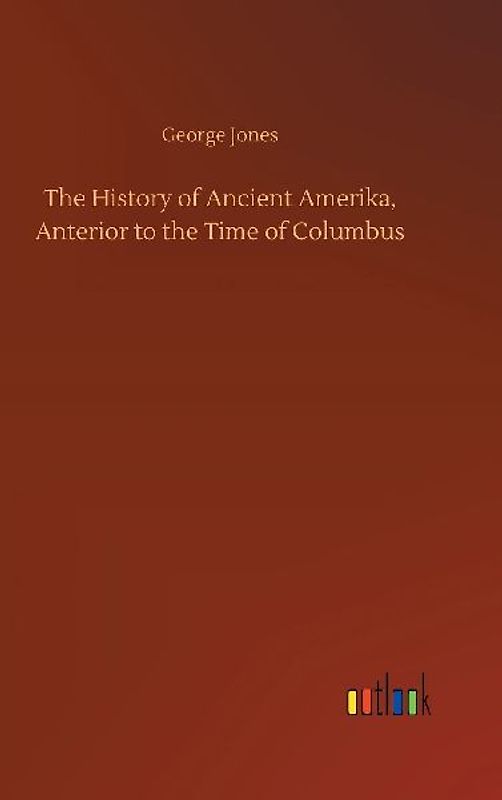 The History of Ancient Amerika, Anterior to the Time of Columbus