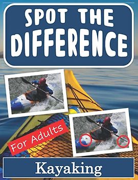 Spot the Difference Book for Adults - Kayaking: Hidden Picture Puzzles for Adults with Kayaking Pictures