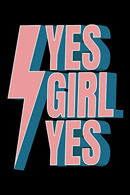 Yes Girl Yes: 100 Page 6x9 Ruled Feminist Journal Girl Power Notebook