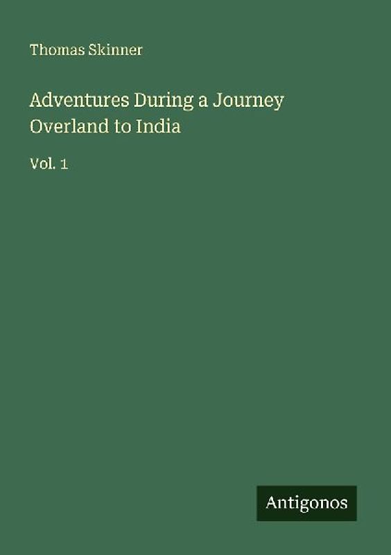 Adventures During a Journey Overland to India