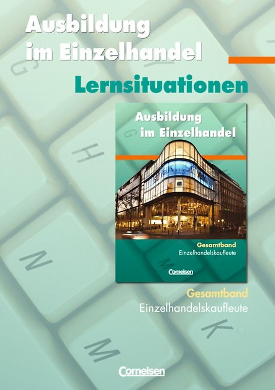 Ausbildung im Einzelhandel - Zu allen Ausgaben / Gesamtband Einzelhandelskaufleute - Arbeitsbuch mit Lernsituationen