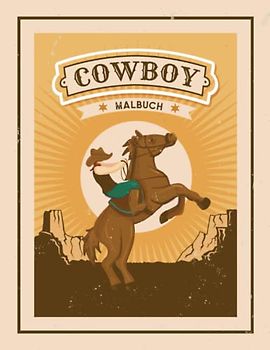 Cowboy-Malbuch: Das geniale Malbuch für kleine Cowboys und Cowgirls mit 100 Ausmalbildern rund um den Wilden Westen