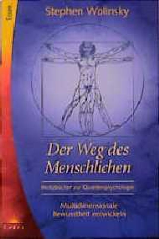 Der Weg des Menschlichen. Notizbücher zur Quantenpsychologie. Band 1: Multidimensionale Bewusstheit entwickeln