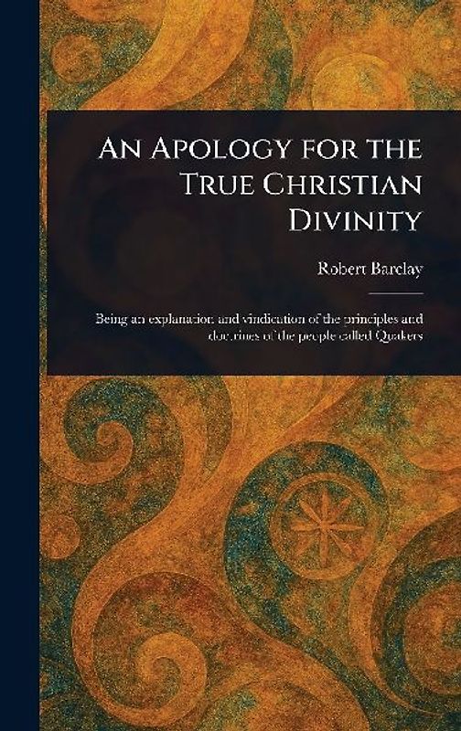 An Apology for the True Christian Divinity