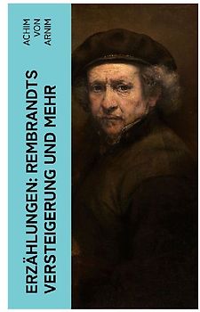 Erzählungen: Rembrandts Versteigerung und mehr