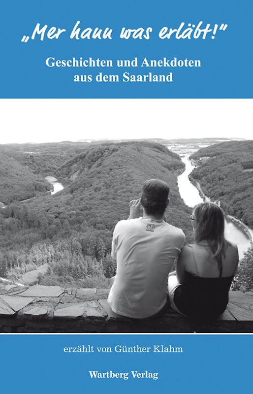 "Mer hann was erläbt" - Geschichten und Anekdoten aus dem Saarland