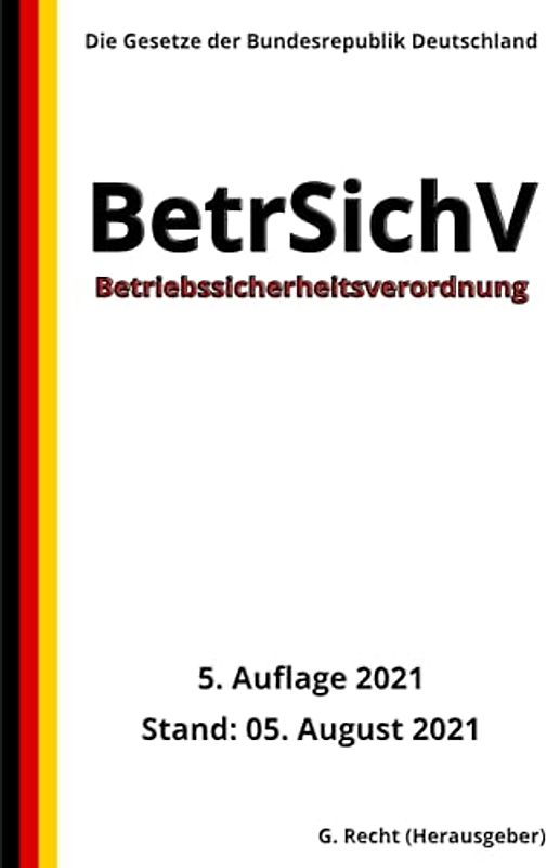 Betriebssicherheitsverordnung - BetrSichV, 5. Auflage 2021