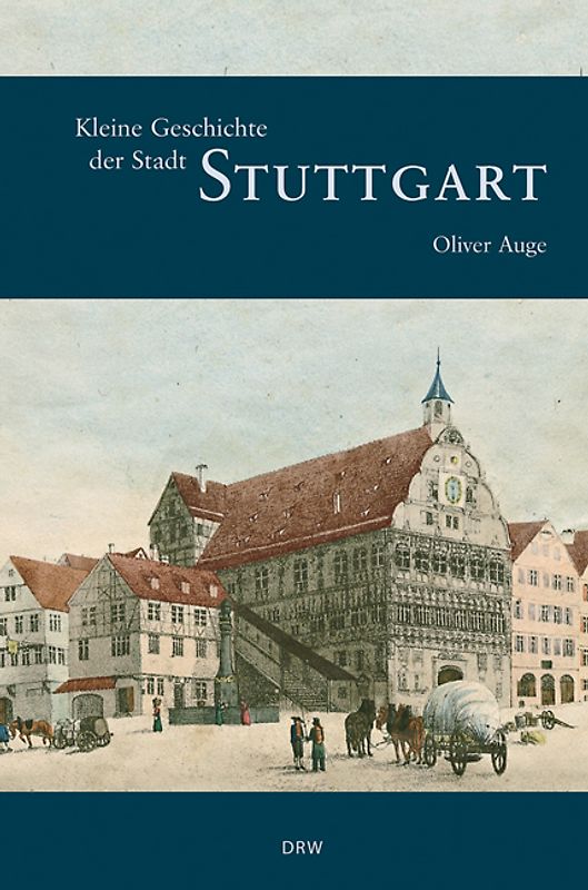 Kleine Geschichte der Stadt Stuttgart