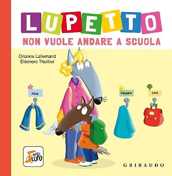 Lupetto non vuole andare a scuola. Amico lupo