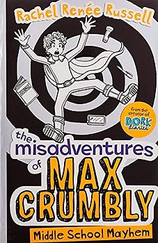The Misadventures of Max Crumbly - Middle School Mayhem: Middle School Mayhem