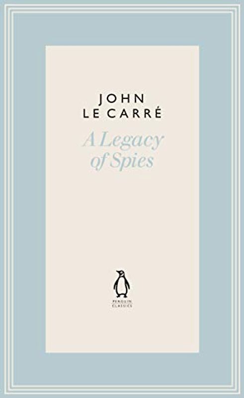 A Legacy of Spies (The Penguin John le Carré Hardback Collection)