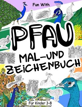 Pfau Mal- und Zeichenbuch für Kinder von 3-8 Jahren: Spaß beim Ausmalen von Pfauen und Zeichnen einiger Teile jedes Pfaus. Tolles Ausmalbild für Kleinkinder & Kinder