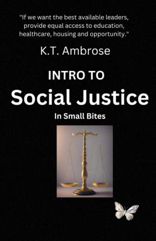 INTRO TO - SOCIAL JUSTICE: In Small Bites