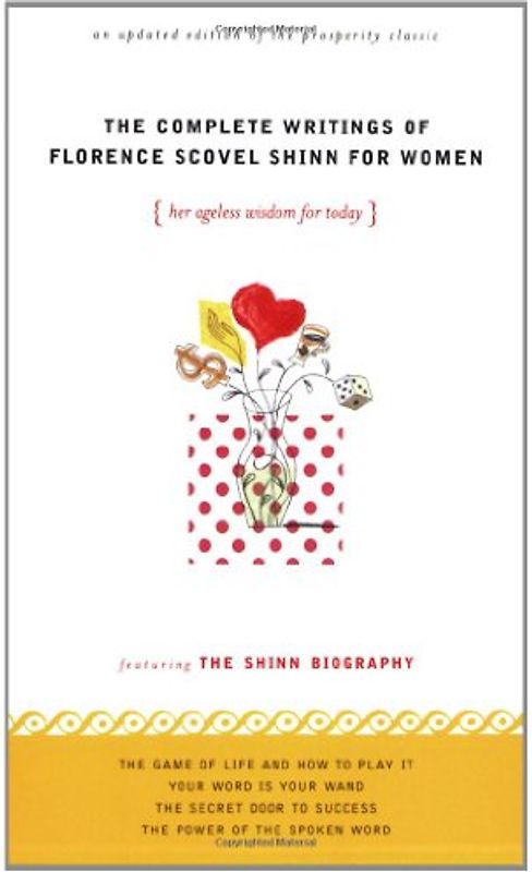 The Complete Writings of Florence Scovel Shinn for Women: Her Ageless Wisdom for Today - Florence Scovel-Shinn