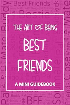The Art of Being Best Friends – A Mini Guidebook