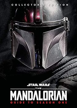 Star Wars: The Mandalorian: Guide to Season One: The Mandalorian / Guide to Season One / The Official Collector's Edition