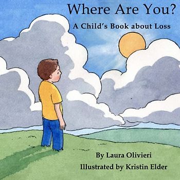 Where Are You: A Child's Book About Loss