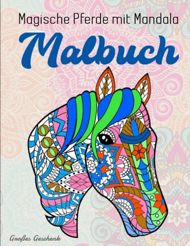 Magische Pferde mit Mandala - Malbuch - Großes Geschenk: Malbuch für Erwachsene 50 Einseitige Pferd Designs Pferde Malbuch Stressabbau | Achtsamkeit Fördern, Stress Abbauen Und Kreativität Entfalten