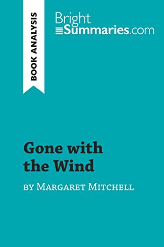 Gone with the Wind by Margaret Mitchell (Book Analysis): Detailed Summary, Analysis and Reading Guide (BrightSummaries.com)